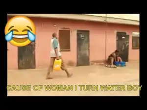 Short Comedy Video - Cause Of Woman I Turn Water Boy